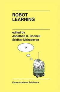 Robot Learning : The Springer International Series in Engineering and Computer Science - J. H. Connell