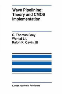 Wave Pipelining : Theory and CMOS Implementation - C. Thomas Gray