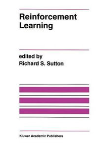 Reinforcement Learning : The Springer International Series in Engineering and Computer Science - Richard S. Sutton
