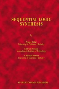 Sequential Logic Synthesis : The Springer International Series in Engineering and Computer Science - Ashar Djaloeis