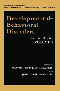 Developmental-Behavioral Disorders : Selected Topics - Marvin I. Gottlieb