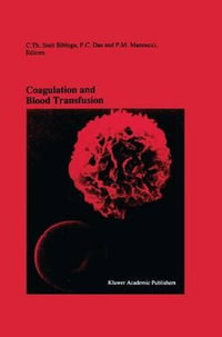 Coagulation and Blood Transfusion : Proceedings of the Fifteenth Annual Symposium on Blood Transfusion, Groningen 1990, organized by the Red Cross Blood Bank Groningen-Drenthe - Cees Smit Sibinga