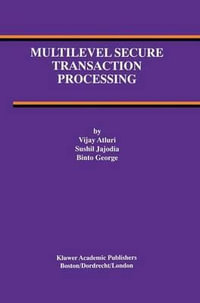 Multilevel Secure Transaction Processing : Advances in Database Systems - Vijay Atluri
