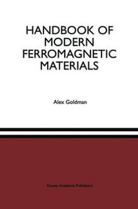Handbook of Modern Ferromagnetic Materials : The Springer International Series in Engineering and Computer Science - Alex Goldman