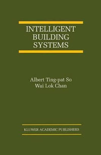Intelligent Building Systems : International Series on Asian Studies in Computer and Information Science - Albert Ting-pat So