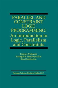 Parallel and Constraint Logic Programming : An Introduction to Logic, Parallelism and Constraints - Ioannis Vlahavas