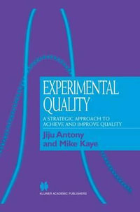 Experimental Quality : A strategic approach to achieve and improve quality - Jiju Antony