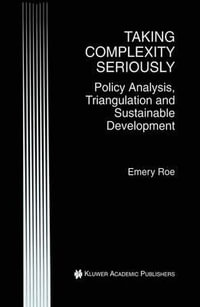 Taking Complexity Seriously : Policy Analysis, Triangulation and Sustainable Development - Emery Roe