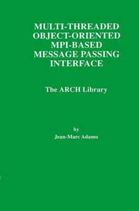 Multi-Threaded Object-Oriented MPI-Based Message Passing Interface : The ARCH Library - Jean-Marc Adamo