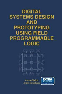 Digital Systems Design and Prototyping Using Field Programmable Logic - Zoran Salcic
