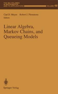 Linear Algebra, Markov Chains, and Queueing Models : The IMA Volumes in Mathematics and Its Applications - Carl D. Meyer
