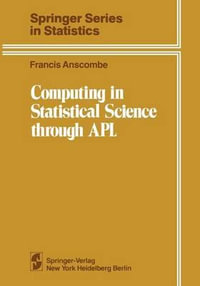 Computing in Statistical Science Through APL : Springer Series in Statistics - Francis John Anscombe