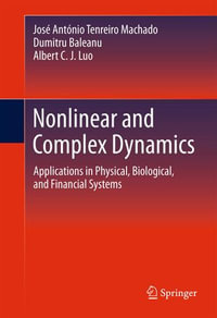 Nonlinear and Complex Dynamics : Applications in Physical, Biological, and Financial Systems - José António Tenreiro Machado