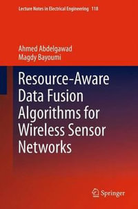 Resource-Aware Data Fusion Algorithms for Wireless Sensor Networks : Lecture Notes in Electrical Engineering - Ahmed Abdelgawad