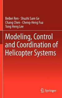 Modeling, Control and Coordination of Helicopter Systems - Beibei Ren