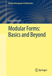 Modular Forms : Basics and Beyond - Goro Shimura