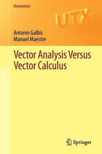 Vector Analysis Versus Vector Calculus : Universitext - Antonio Galbis