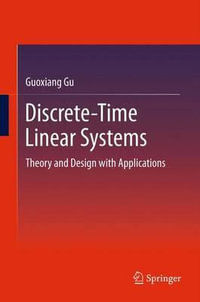 Discrete-Time Linear Systems : Theory and Design with Applications - Guoxiang Gu