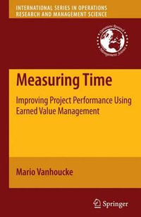 Measuring Time : Improving Project Performance Using Earned Value Management - Mario Vanhoucke