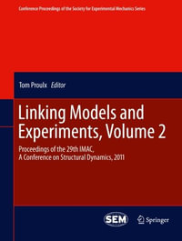 Linking Models and Experiments, Volume 2 : Proceedings of the 29th IMAC, A Conference on Structural Dynamics, 2011 - Tom Proulx