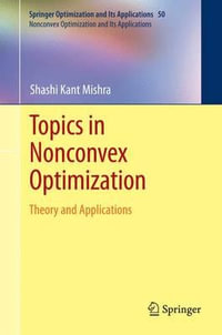 Topics in Nonconvex Optimization : Theory and Applications - Shashi K. Mishra
