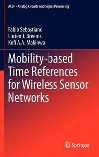 Mobility-Based Time References for Wireless Sensor Networks : Analog Circuits and Signal Processing - Fabio Sebastiano