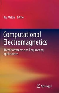 Computational Electromagnetics : Recent Advances and Engineering Applications - Raj Mittra