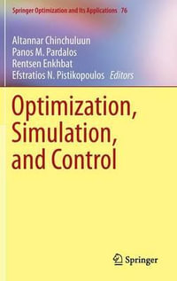 Optimization, Simulation, and Control : Springer Optimization and Its Applications - Altannar Chinchuluun