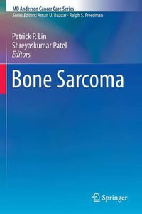 Bone Sarcoma : MD Anderson Cancer Care Series - Patrick P. Lin