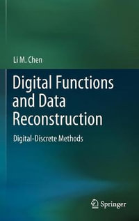 Digital Functions and Data Reconstruction : Digital-Discrete Methods - Li Chen