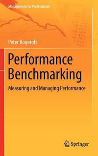 Performance Benchmarking : Measuring and Managing Performance - Peter Bogetoft