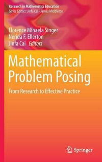 Mathematical Problem Posing : From Research to Effective Practice - Florence Mihaela Singer