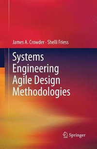 Systems Engineering Agile Design Methodologies - James A. Crowder