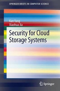 Security for Cloud Storage Systems : Springerbriefs in Computer Science - Kan Yang