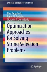 Optimization Approaches for Solving String Selection Problems : Springerbriefs in Optimization - Elisa Pappalardo