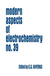 Modern Aspects of Electrochemistry 39 : Modern Aspects of Electrochemistry - Constantinos G. Vayenas