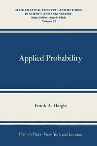 Applied Probability : Mathematical Concepts and Methods in Science and Engineering - Frank A. Haight
