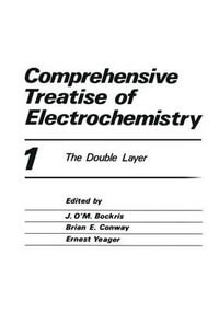 Comprehensive Treatise of Electrochemistry : The Double Layer - Peter Horsman