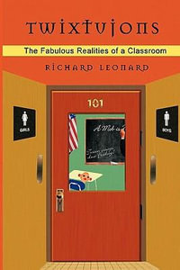 Twixtujons : The Fabulous Realities of a Classroom - Richard Leonard