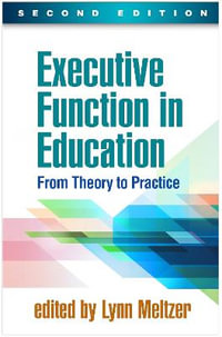 Executive Function in Education, Second Edition : From Theory to Practice - Lynn Meltzer