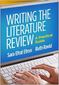 Writing the Literature Review : A Practical Guide - Sara Efrat Efron