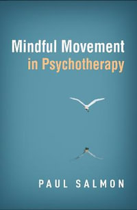 Mindful Movement in Psychotherapy - Paul G Salmon