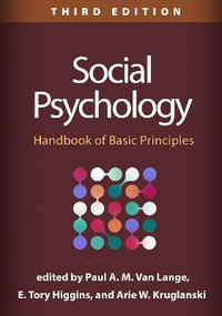 Social Psychology, Third Edition : Handbook of Basic Principles - Arie W. Kruglanski