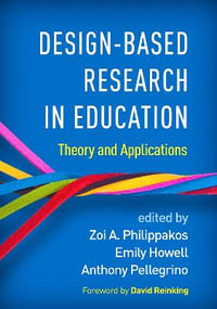 Design-Based Research in Education : Theory and Applications - Zoi A. Philippakos