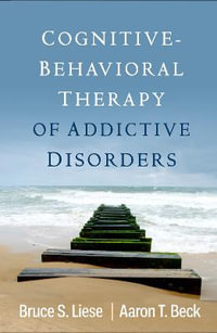 Cognitive-Behavioral Therapy of Addictive Disorders - Bruce S. Liese
