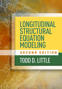 Longitudinal Structural Equation Modeling, Second Edition : Methodology in the Social Sciences - Todd D. Little