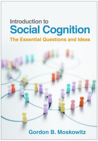 Introduction to Social Cognition (PB) : The Essential Questions and Ideas - Gordon B. Moskowitz