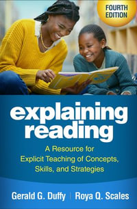Explaining Reading : A Resource for Explicit Teaching of Concepts, Skills, and Strategies - Gerald Duffy