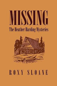 Missing : The Heather Harding Mysteries - Roxy Sloane