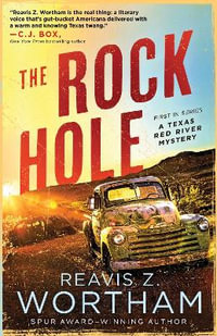 The Rock Hole : Texas Red River Mysteries - Reavis Z. Wortham